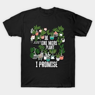 Just One More Plant I Promise Plantaholic Therapy Lover T-Shirt